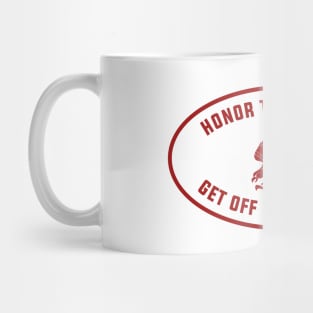 Honor The Treaties, Get Off Sacred Land Mug